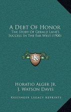 A Debt Of Honor: The Story Of Gerald Lane's Success In The Far West (1900)