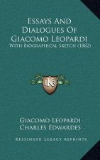 Essays and Dialogues of Giacomo Leopardi: With Biographical Sketch (1882)