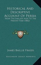 Historical And Descriptive Account Of Persia: From The Earliest Ages To The Present Time (1842)