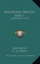 Aeschylea Orestia, Part 1: Agamemnon (1837)