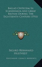 Ballad Criticism in Scandinavia and Great Britain During the Eighteenth Century (1916)