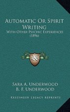 Automatic or Spirit Writing: With Other Psychic Experiences (1896)