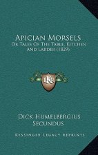 Apician Morsels: Or Tales of the Table, Kitchen and Larder (1829)