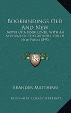 Bookbindings Old and New: Notes of a Book Lover, with an Account of the Grolier Club of New York (1895)