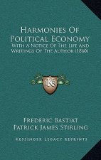 Harmonies of Political Economy: With a Notice of the Life and Writings of the Author (1860)