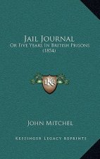 Jail Journal: Or Five Years in British Prisons (1854)
