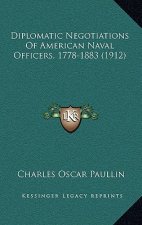 Diplomatic Negotiations of American Naval Officers, 1778-1883 (1912)