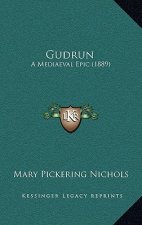 Gudrun: A Mediaeval Epic (1889)