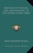 Sketches of History, Life, and Manners, in the United States (1826)