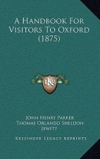 A Handbook for Visitors to Oxford (1875)