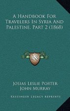 A Handbook for Travelers in Syria and Palestine, Part 2 (1868)