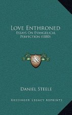Love Enthroned: Essays on Evangelical Perfection (1880)