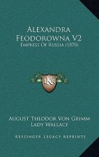 Alexandra Feodorowna V2: Empress of Russia (1870)