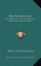 Brendaniana: St. Brendan the Voyager, in Story and Legend (1893)