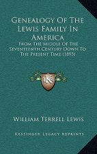Genealogy of the Lewis Family in America: From the Middle of the Seventeenth Century Down to the Present Time (1893)