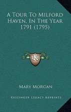 A Tour to Milford Haven, in the Year 1791 (1795)