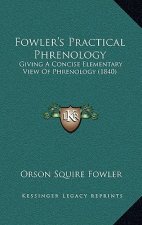 Fowler's Practical Phrenology: Giving a Concise Elementary View of Phrenology (1840)