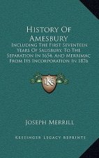 History Of Amesbury: Including The First Seventeen Years Of Salisbury, To The Separation In 1654, And Merrimac From Its Incorporation In 18