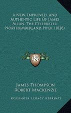 A New, Improved, and Authentic Life of James Allan, the Celebrated Northumberland Piper (1828)