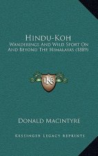 Hindu-Koh: Wanderings and Wild Sport on and Beyond the Himalayas (1889)