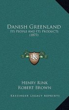 Danish Greenland: Its People And Its Products (1877)