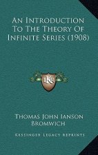 An Introduction to the Theory of Infinite Series (1908)