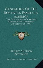 Genealogy of the Bostwick Family in America: The Descendants of Arthur Bostwick of Stratford, Connecticut (1901)
