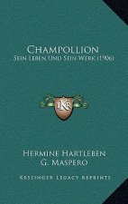 Champollion: Sein Leben Und Sein Werk (1906)