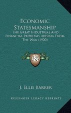 Economic Statesmanship: The Great Industrial and Financial Problems Arising from the War (1920)
