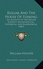 Biggar and the House of Fleming: An Account of the Biggar District, Archeological, Historical, and Biographical (1867)