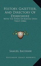 History, Gazetteer, and Directory of Derbyshire: With the Town of Burton Upon Trent (1846)