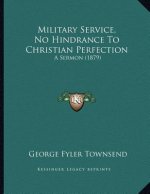 Military Service, No Hindrance To Christian Perfection: A Sermon (1879)