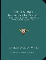 Paper Money Inflation In France: How It Came, What It Brought, And How It Ended (1878)