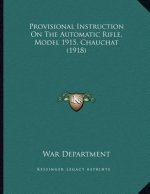 Provisional Instruction On The Automatic Rifle, Model 1915, Chauchat (1918)