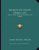 Secrets Of Happy Home Life: What Have You To Do With It? (1894)