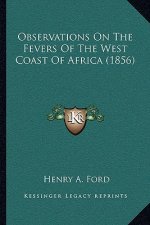 Observations on the Fevers of the West Coast of Africa (1856)