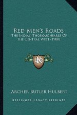 Red-Men's Roads: The Indian Thoroughfares of the Central West (1900)