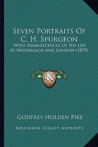 Seven Portraits of C. H. Spurgeon: With Reminiscences of His Life at Waterbeach and London (1879)