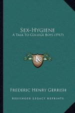 Sex-Hygiene: A Talk to College Boys (1917)