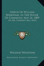 Speech of William Windham, in the House of Commons, May 26, 1809: On Mr. Curwen's Bill (1810)