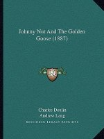 Johnny Nut and the Golden Goose (1887)