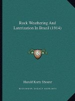 Rock Weathering and Laterization in Brazil (1914)