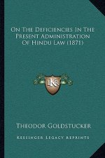 On the Deficiencies in the Present Administration of Hindu Law (1871)