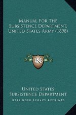Manual for the Subsistence Department, United States Army (1898)
