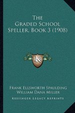 The Graded School Speller, Book 3 (1908)