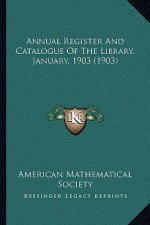 Annual Register and Catalogue of the Library, January, 1903 (1903)