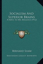 Socialism and Superior Brains: A Reply to Mr. Mallock (1912)