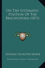 On the Systematic Position of the Brachiopoda (1873)