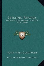 Spelling Reform: From an Educational Point of View (1878)