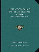 Leaf Key to the Trees, of the Northern States and Canada: And a Botanical Glossary (1910)